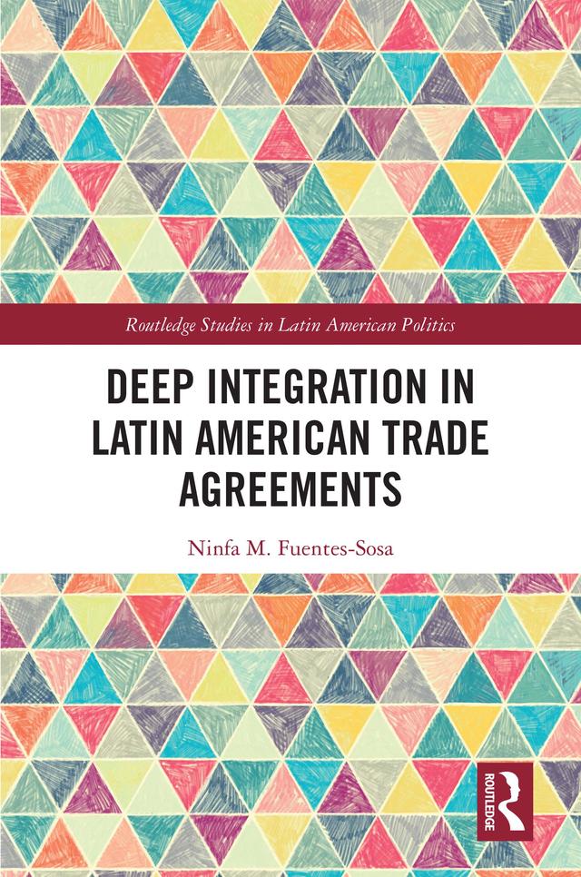 Deep Integration in Latin American Trade Agreements by Ninfa M. Fuentes-Sosa