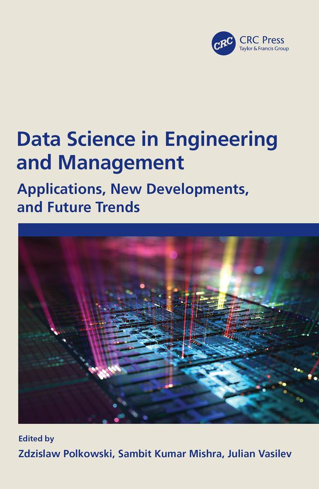 Data Science in Engineering and Management by Julian Vasilev, Sambit Kumar Mishra, Zdzislaw Polkowski
