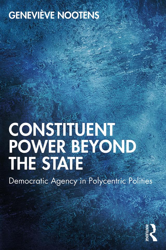 Constituent Power Beyond the State by Geneviève Nootens