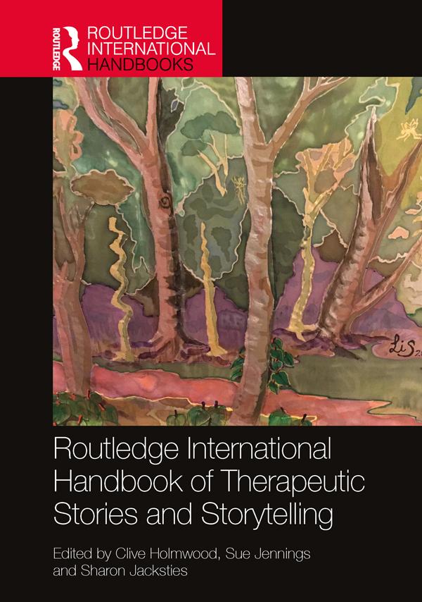 Routledge International Handbook of Therapeutic Stories and Storytelling by Clive Holmwood, Sharon Jacksties, Sue Jennings
