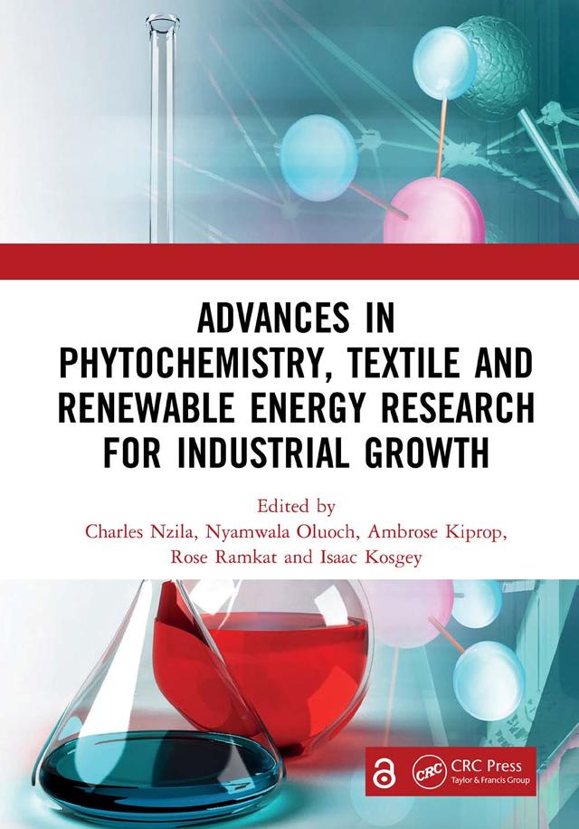 Advances in Phytochemistry, Textile and Renewable Energy Research for Industrial Growth by Ambrose Kiprop, Charles Nzila, Isaac Kosgey, Nyamwala Oluoch, Rose Ramkat