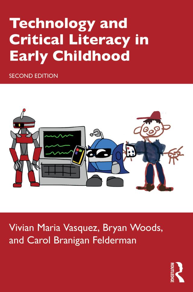Technology and Critical Literacy in Early Childhood by Bryan Woods, Carol Branigan Felderman, Vivian Maria Vasquez