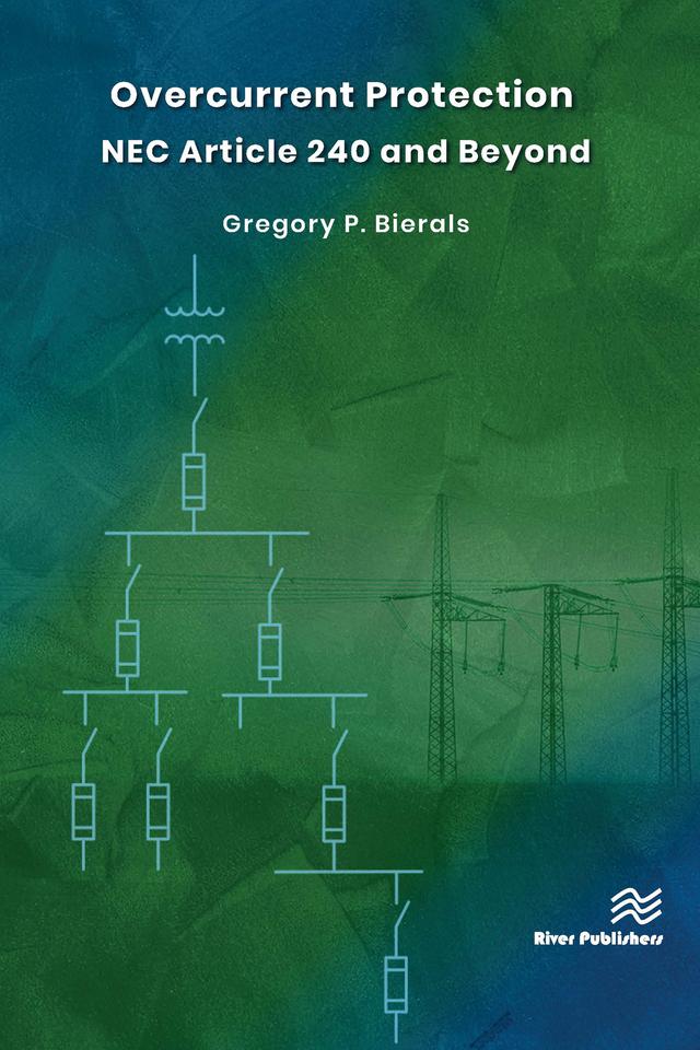 Overcurrent Protection NEC Article 240 and Beyond by Gregory P. Bierals