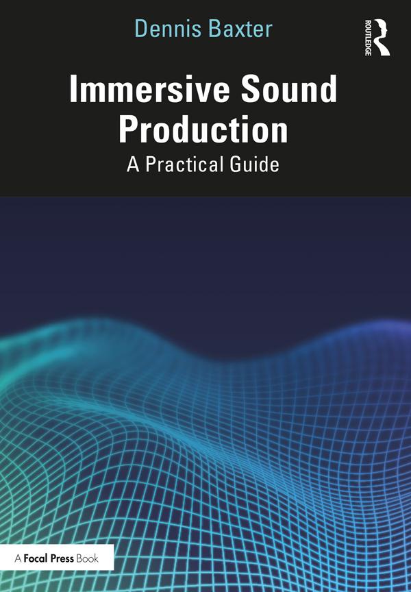 Immersive Sound Production by Dennis Baxter