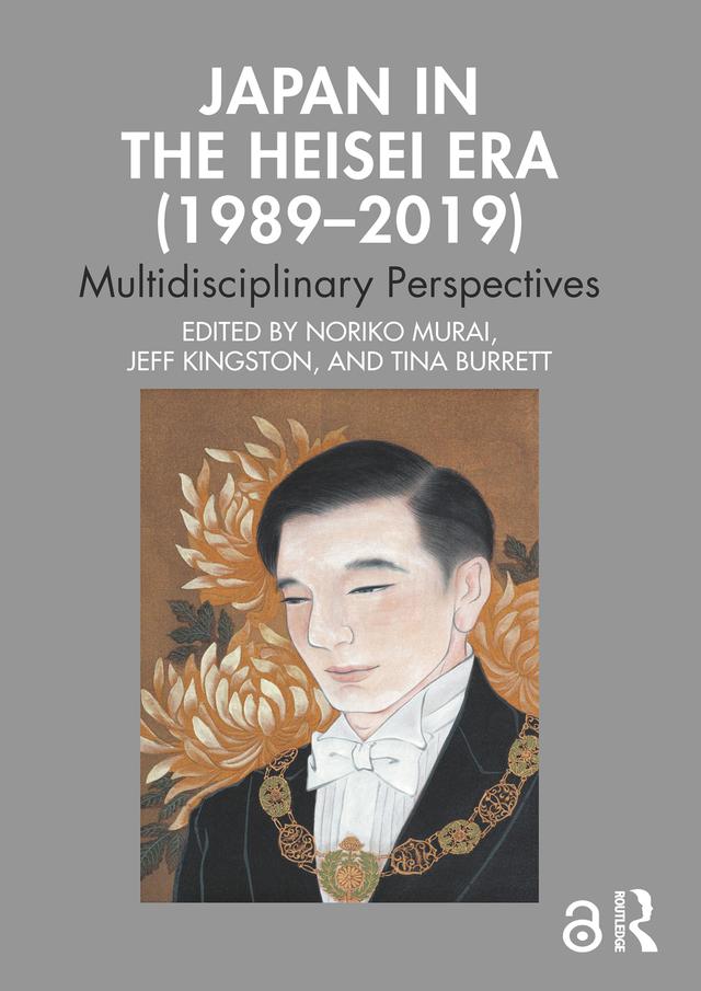 Japan in the Heisei Era (1989–2019) by Jeff Kingston, Noriko Murai, Tina Burrett