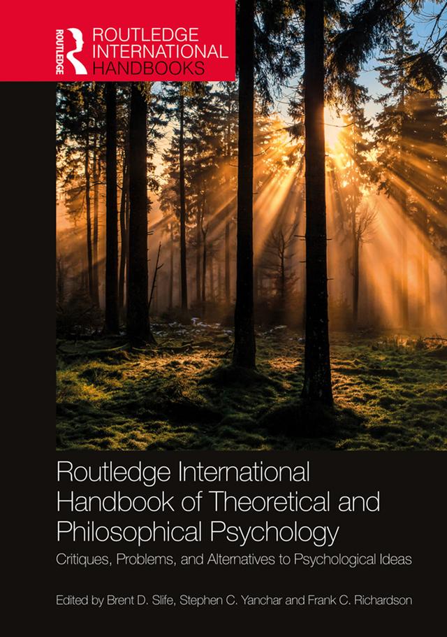 Routledge International Handbook of Theoretical and Philosophical Psychology by Brent D. Slife, Frank C. Richardson, Stephen C. Yanchar