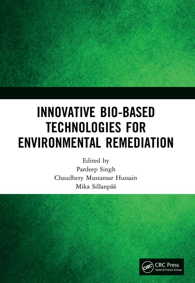 Innovative Bio-Based Technologies for Environmental Remediation by Chaudhery Mustansar Hussain, Mika Sillanpää, Pardeep Singh