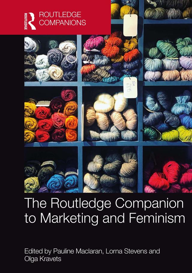 The Routledge Companion to Marketing and Feminism by Lorna Stevens, Olga Kravets, Pauline Maclaran