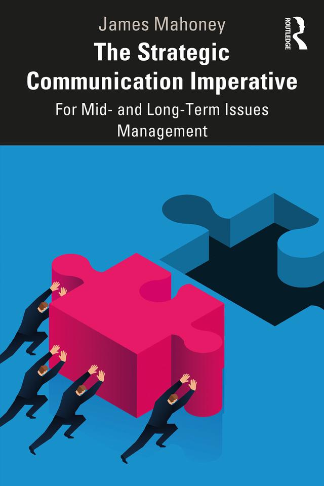 The Strategic Communication Imperative by James Mahoney