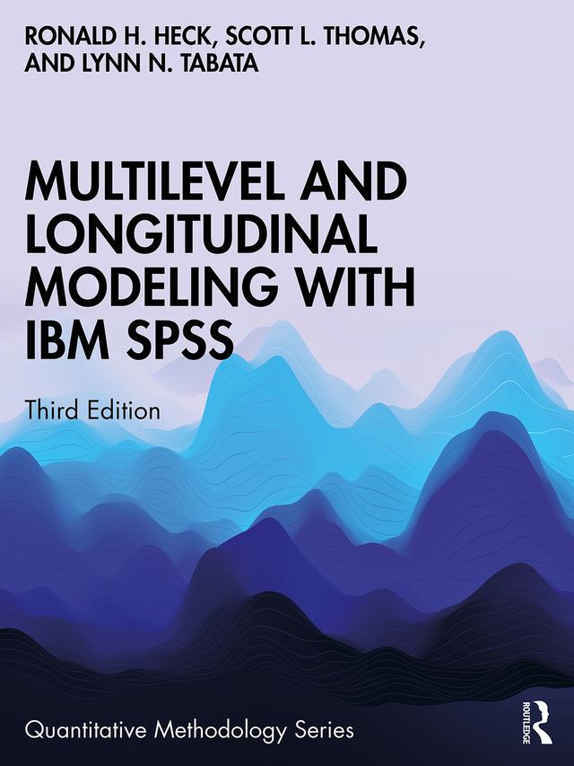 Multilevel and Longitudinal Modeling with IBM SPSS by Lynn N. Tabata, Ronald H. Heck, Scott L. Thomas
