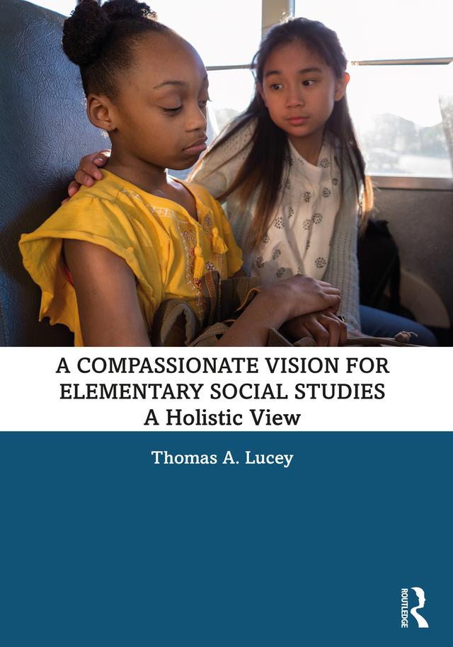 A Compassionate Vision for Elementary Social Studies by Thomas A. Lucey