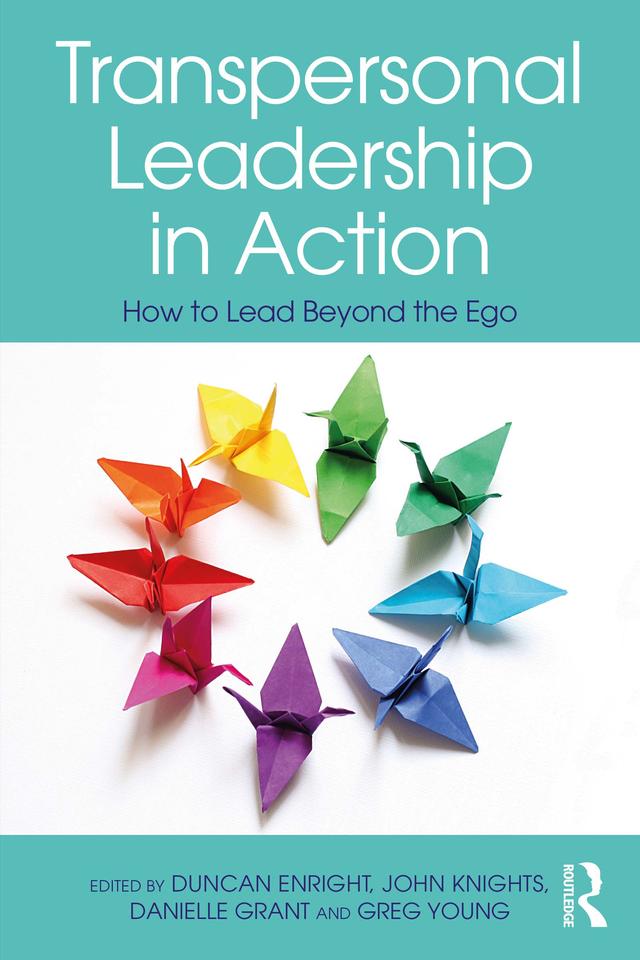 Transpersonal Leadership in Action by Danielle Grant, Duncan Enright, Greg Young, John Knights