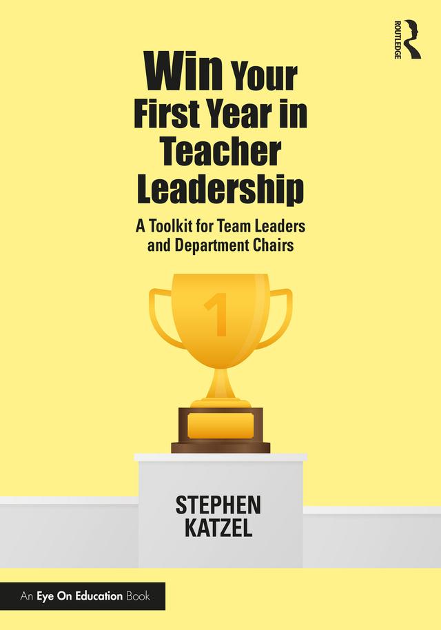 Win Your First Year in Teacher Leadership by Stephen Katzel