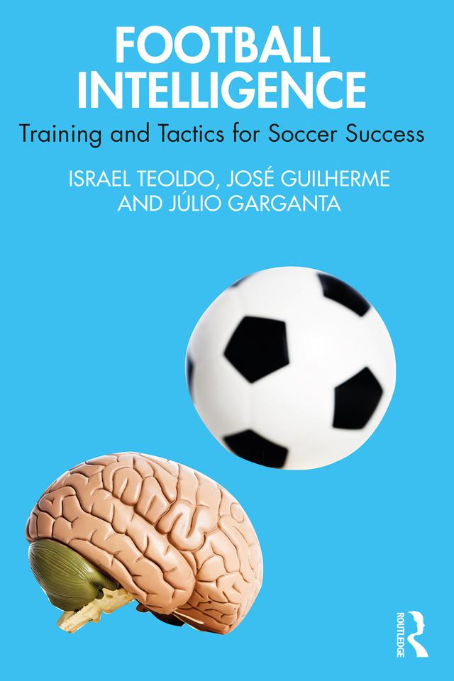Football Intelligence by Israel Teoldo, José Guilherme, Júlio Garganta