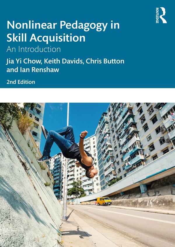 Nonlinear Pedagogy in Skill Acquisition by Chris Button, Ian Renshaw, Jia Yi Chow, Keith Davids