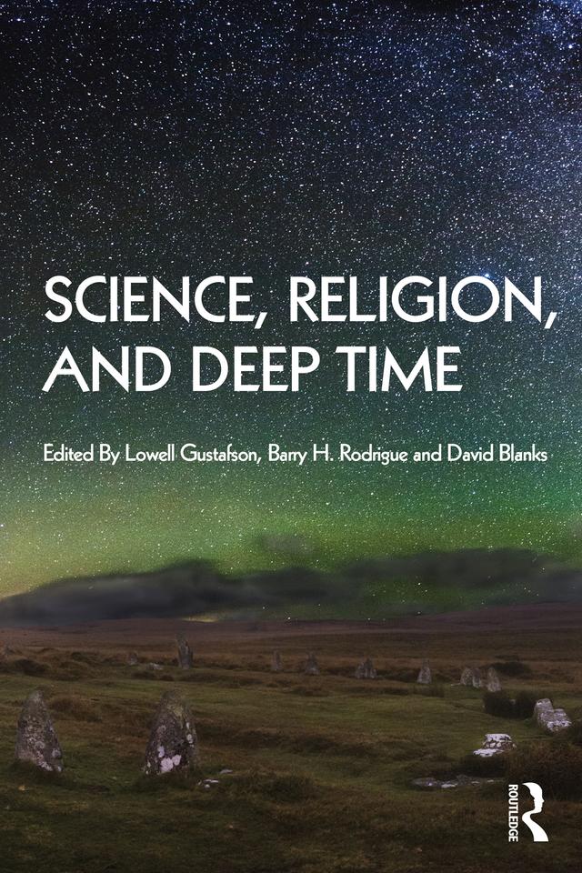 Science, Religion and Deep Time by Barry Rodrigue, David Blanks, Lowell Gustafson