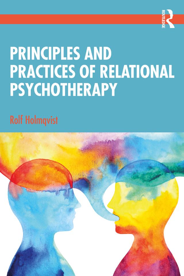 Principles and Practices of Relational Psychotherapy by Rolf Holmqvist