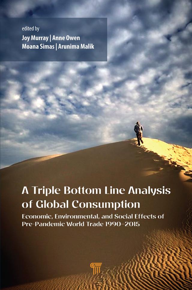 A Triple Bottom Line Analysis of Global Consumption by Anne Owen, Arunima Malik, Joy Murray, Moana Simas