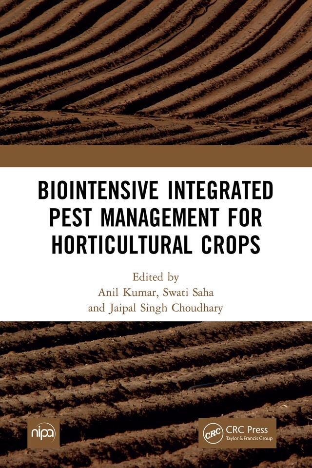 Biointensive Integrated Pest Management for Horticultural Crops by Anil Kumar, Jaipal Singh Choudhary, Swati Saha