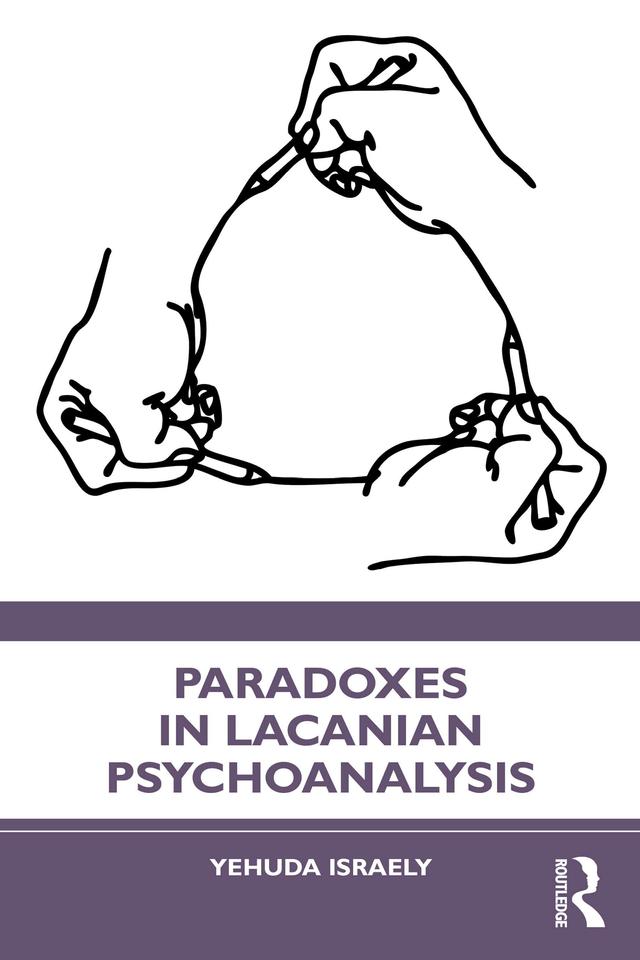 Paradoxes in Lacanian Psychoanalysis by Yehuda Israely