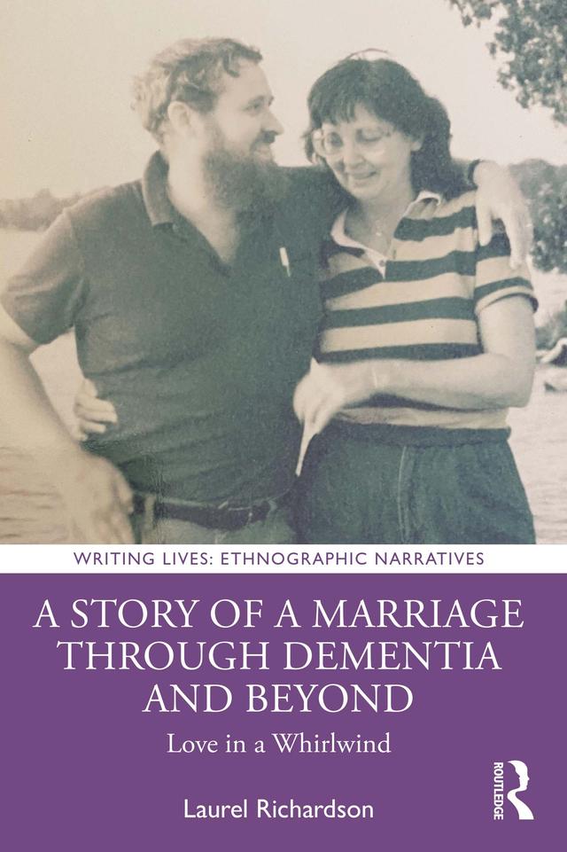 A Story of a Marriage Through Dementia and Beyond by Laurel Richardson