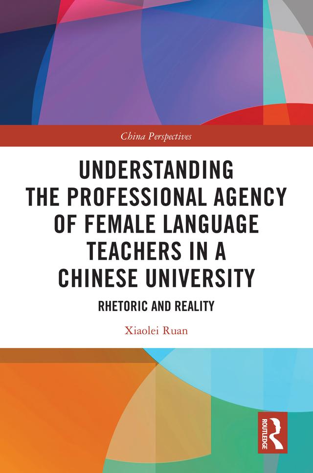 Understanding the Professional Agency of Female Language Teachers in a Chinese University by Xiaolei Ruan