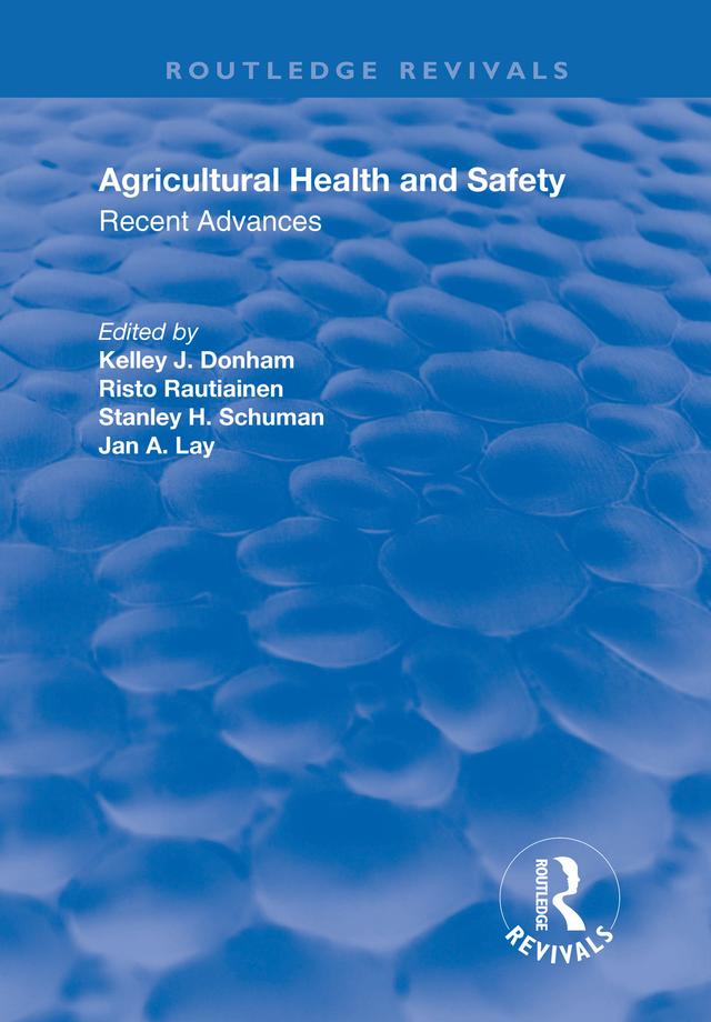 Agricultural Health and Safety by Jan Lay, Kelley J. Donham, Risto Rautiainen, Stanley H Schuman
