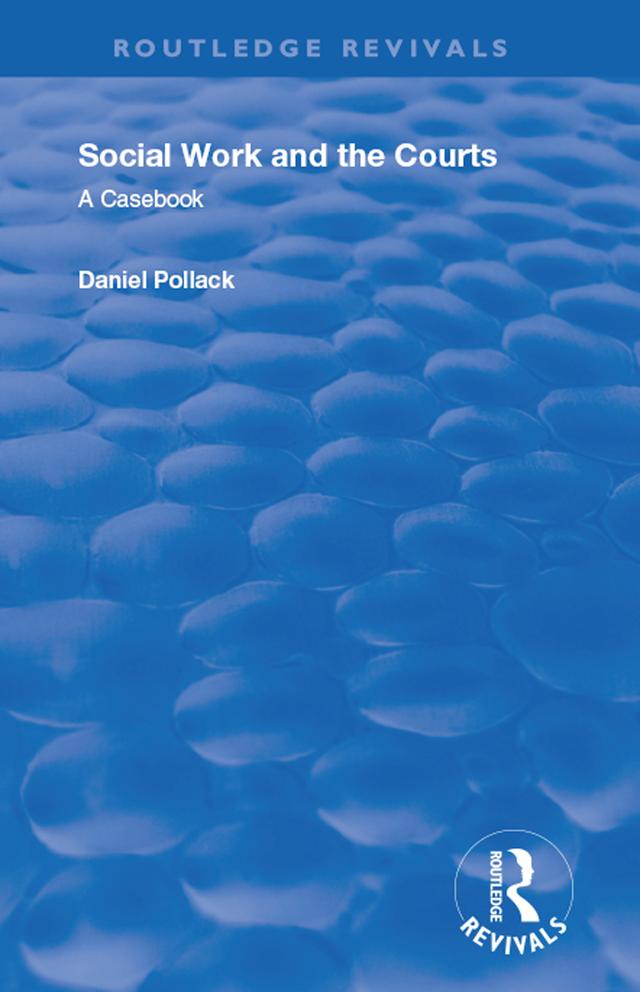 Social Work & the Courts by Daniel Pollack, Toby G. Kleinmam
