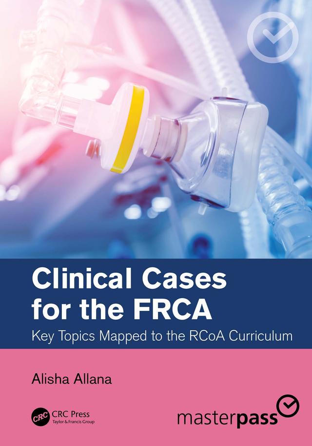 Clinical Cases for the FRCA by Alisha Allana
