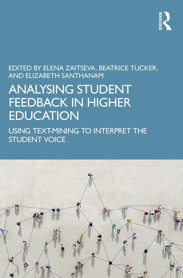 Analysing Student Feedback in Higher Education by Beatrice Tucker, Elena Zaitseva, Elizabeth Santhanam