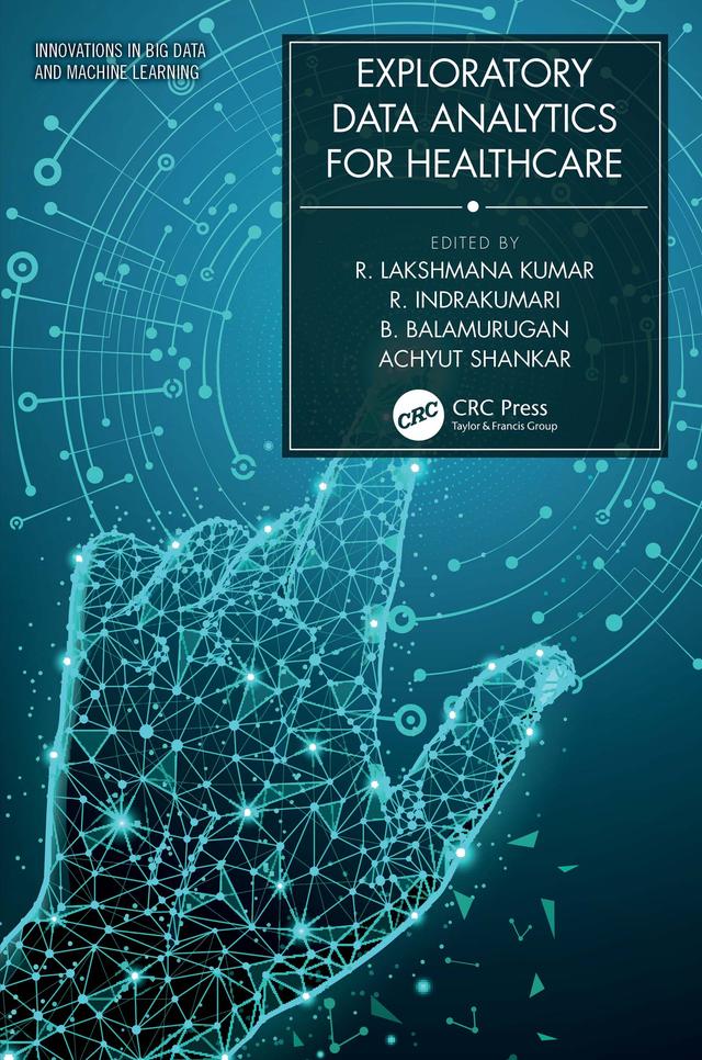 Exploratory Data Analytics for Healthcare by Achyut Shankar, B. Balamurugan, R. Indrakumari, R. Lakshmana Kumar