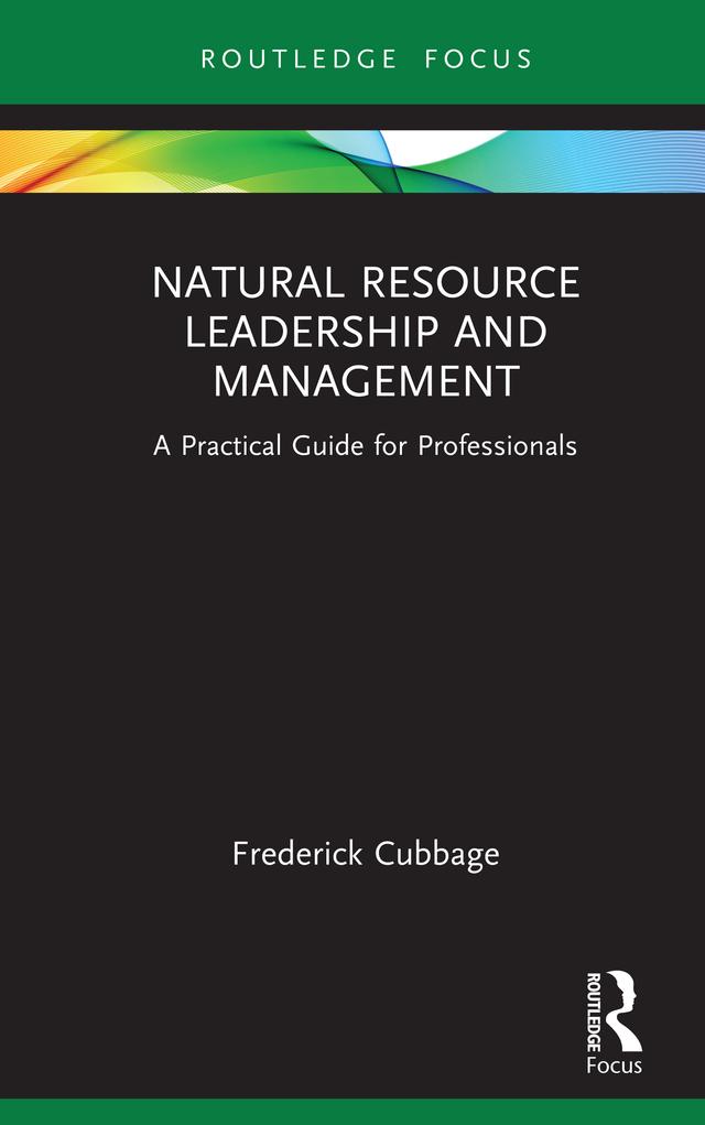 Natural Resource Leadership and Management by Frederick Cubbage