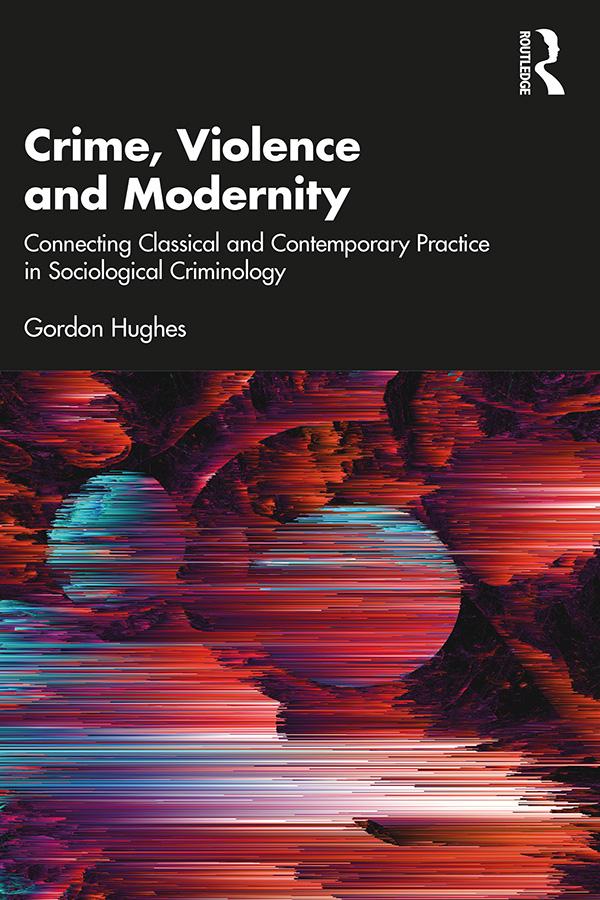 Crime, Violence and Modernity by Gordon Hughes