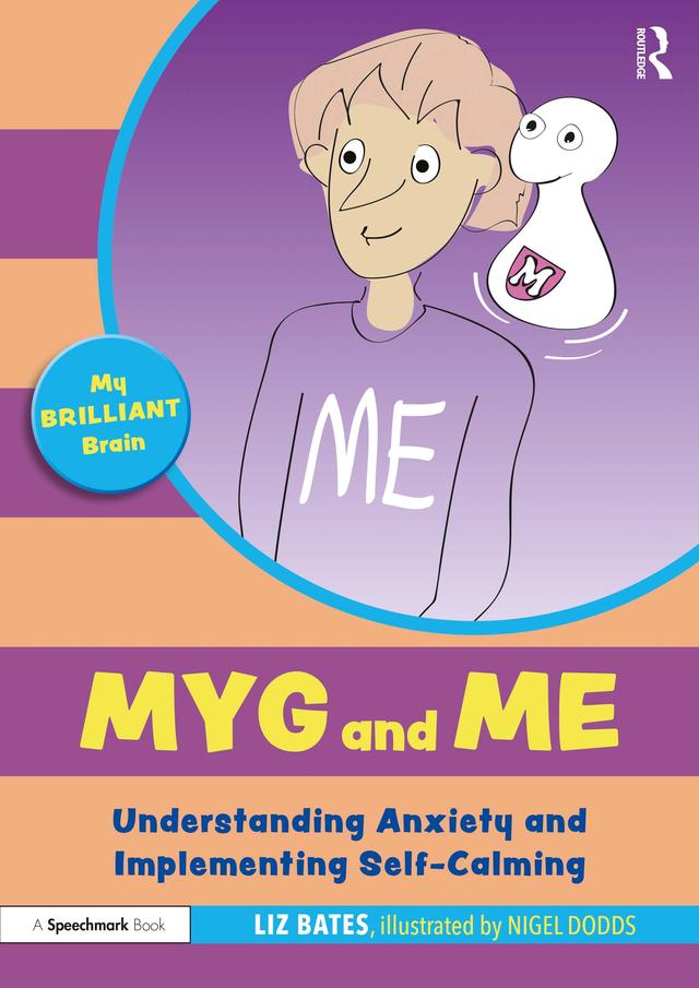 Myg and Me: Understanding Anxiety and Implementing Self-Calming by Liz Bates, Nigel Dodds