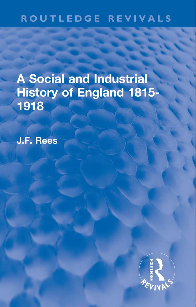 A Social and Industrial History of England 1815-1918 by J.F. Rees