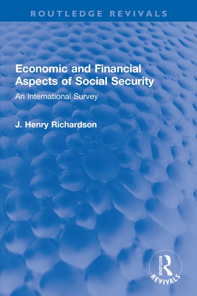 Economic and Financial Aspects of Social Security by J. Henry Richardson