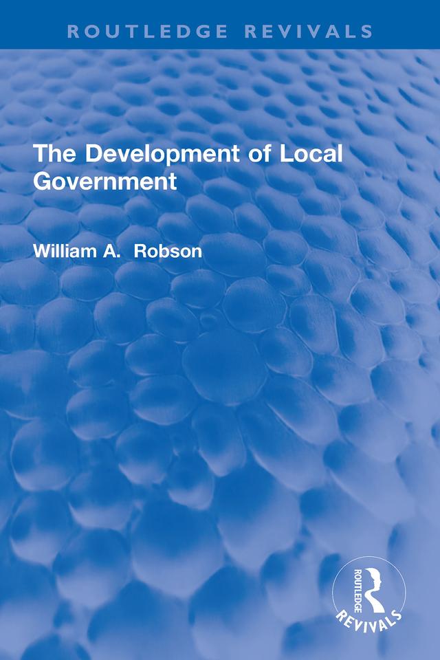 The Development of Local Government by William Robson
