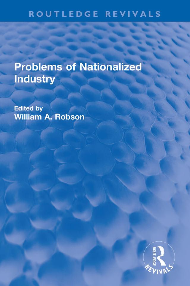 Problems of Nationalized Industry by William Robson