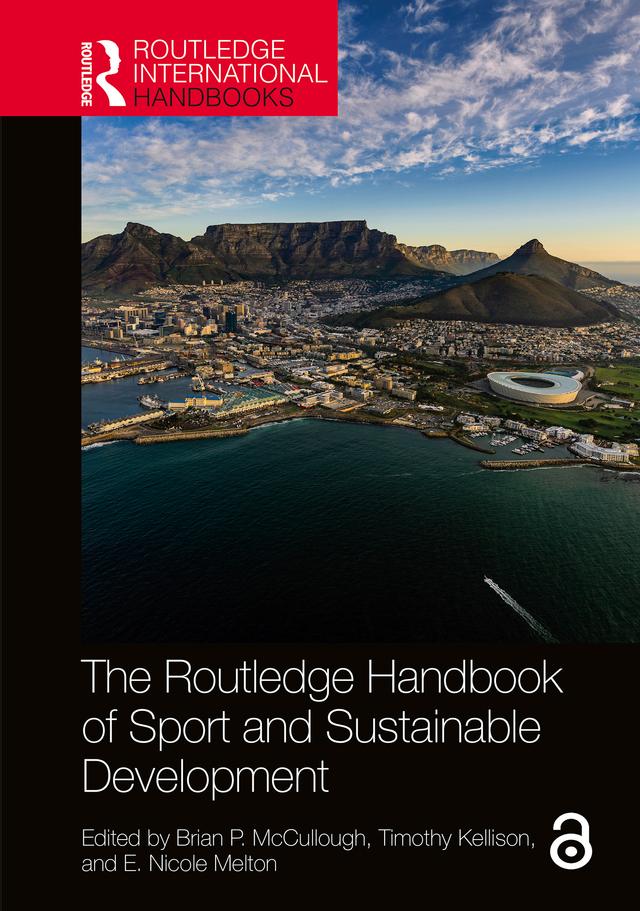 The Routledge Handbook of Sport and Sustainable Development by Brian P. McCullough, E. Nicole Melton, Timothy Kellison