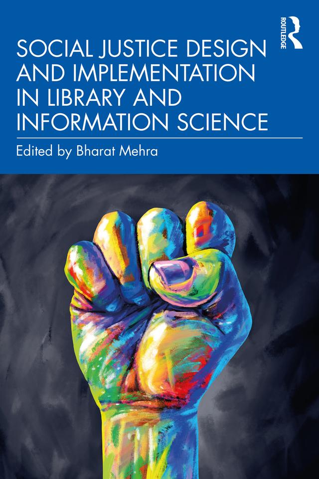 Social Justice Design and Implementation in Library and Information Science by Bharat Mehra