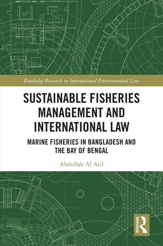 Sustainable Fisheries Management and International Law by Abdullah-Al Arif