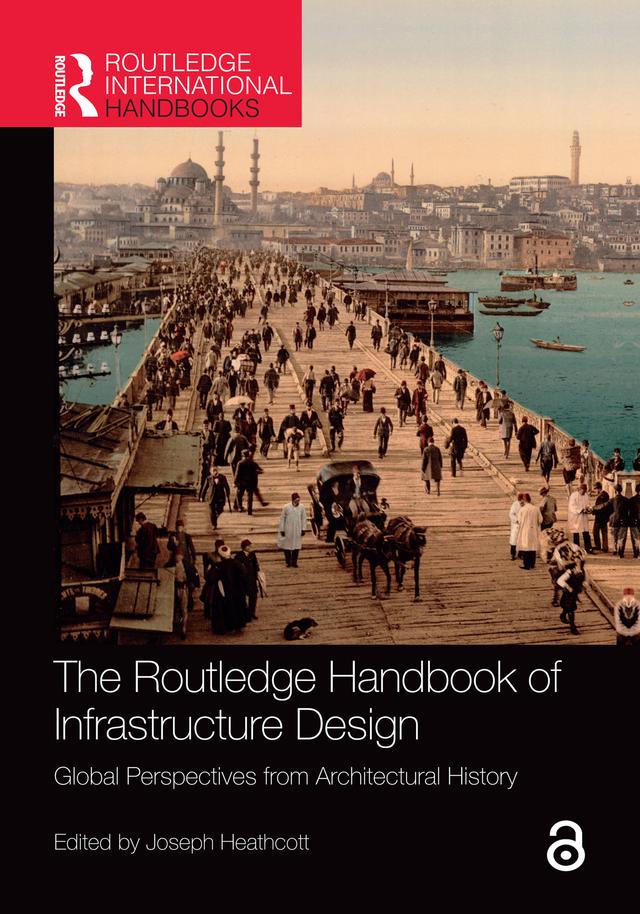 The Routledge Handbook of Infrastructure Design by Joseph Heathcott