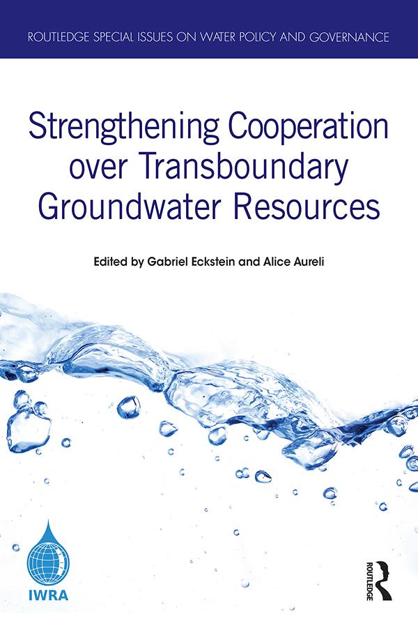 Strengthening Cooperation over Transboundary Groundwater Resources by Alice Aureli, Gabriel Eckstein