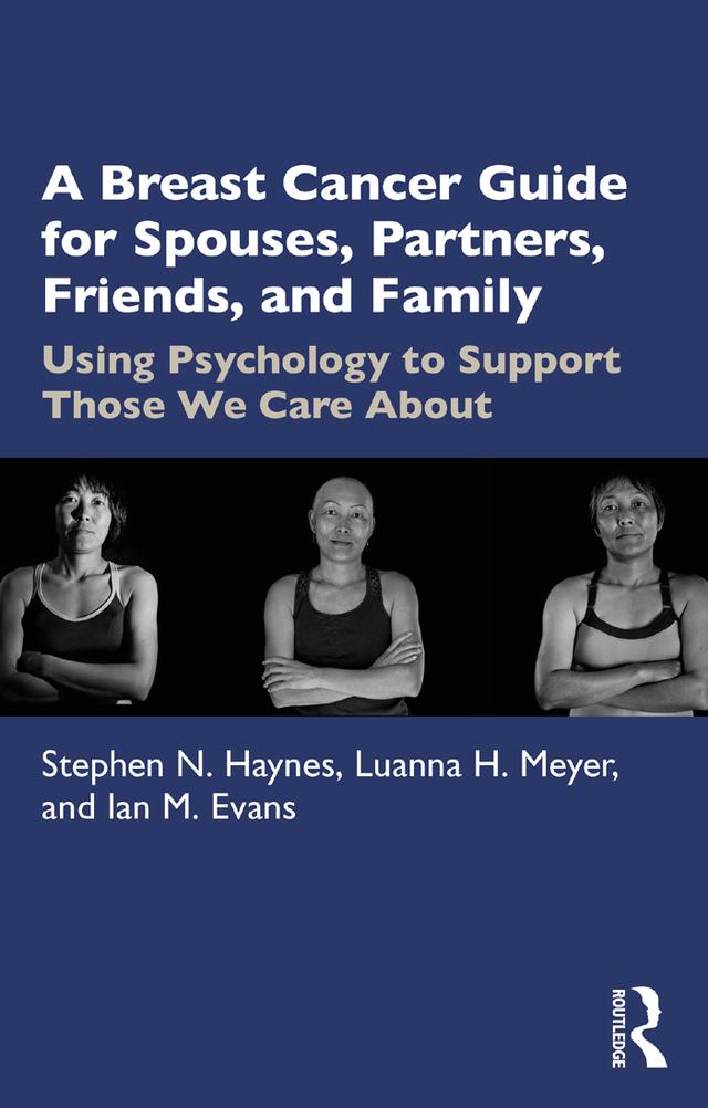 A Breast Cancer Guide For Spouses, Partners, Friends, and Family by Ian Evans, Luanna Meyer, Stephen Haynes