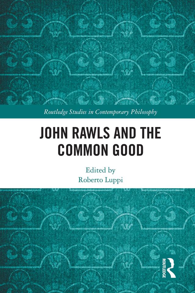 John Rawls and the Common Good by Roberto Luppi