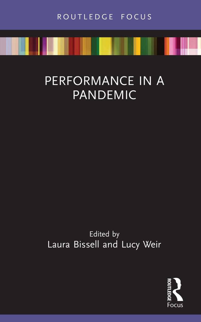 Performance in a Pandemic by Laura Bissell, Lucy Weir