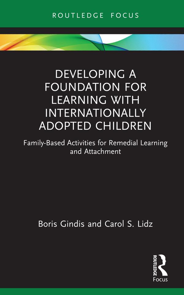 Developing a Foundation for Learning with Internationally Adopted Children by Boris Gindis, Carol Lidz