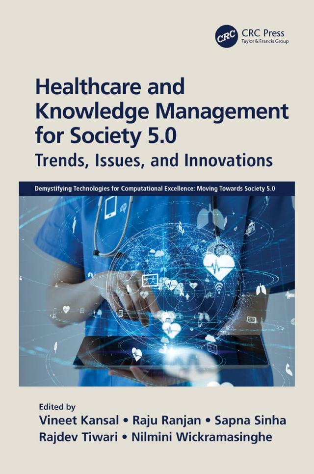 Healthcare and Knowledge Management for Society 5.0 by Nilmini Wickramasinghe, Rajdev Tiwari, Raju Ranjan, Sapna Sinha, Vineet Kansal