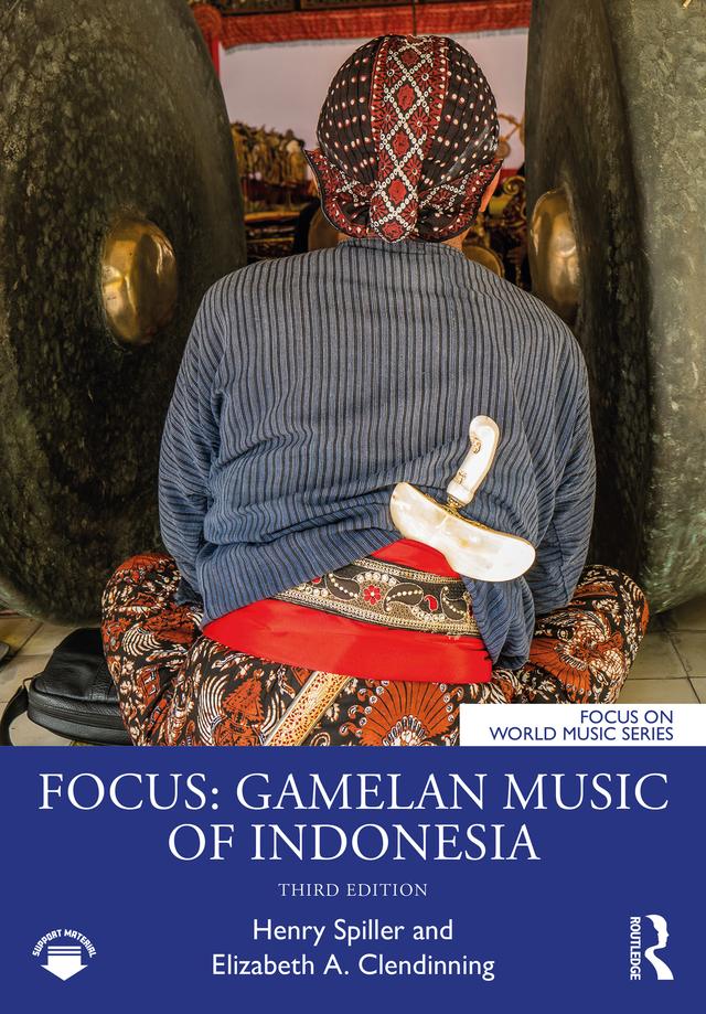 Focus: Gamelan Music of Indonesia by Elizabeth A. Clendinning, Henry Spiller