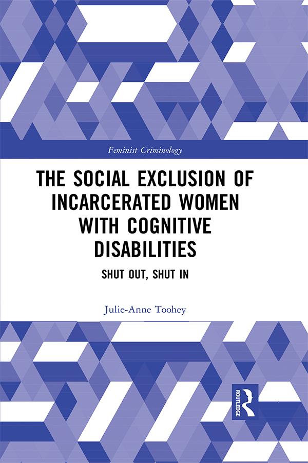 The Social Exclusion of Incarcerated Women with Cognitive Disabilities by Julie-Anne Toohey